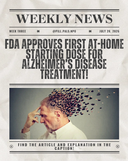 Pill Pals Weekly News 3 front page: FDA approves first at-home starting dose for Alzheimer's disease treatment